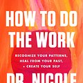 Cover Art for 9780063012097, How to Do the Work by Nicole LePera