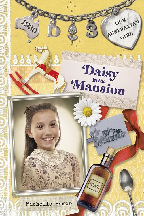 Cover Art for 9781743480526, Our Australian Girl: Daisy in the Mansion (Book 3) (eBook) by Michelle Hamer