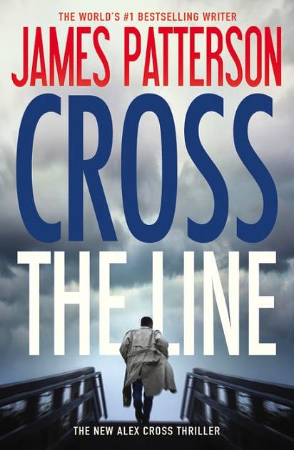 Cover Art for 9781455585328, Cross the Line (Alex Cross Novels) by James Patterson