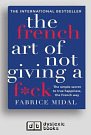 Cover Art for 9781525292804, The French Art of Not Giving a F*ck by Fabrice Midal