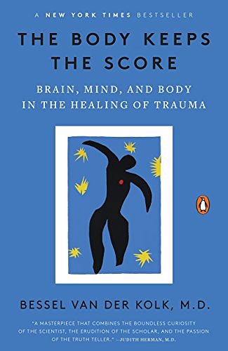 Cover Art for B00G3L1C2K, The Body Keeps the Score: Brain, Mind, and Body in the Healing of Trauma by Van der Kolk, Bessel