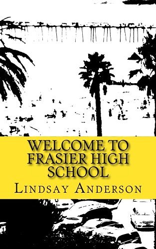 Cover Art for 9781537659428, Welcome to Frasier High School by Lindsay Anderson