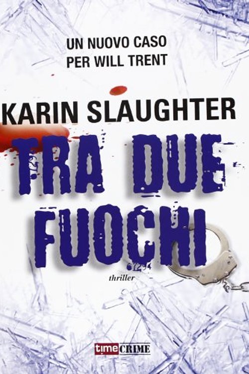 Cover Art for 9788866880417, Tra due fuochi by Karin Slaughter