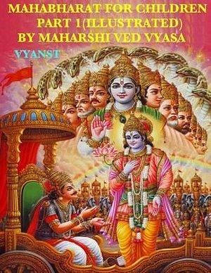 Cover Art for 9781508499589, Mahabharat For Children - Part 1 (Illustrated): Tales from India by Maharshi Ved Vyasa