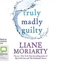 Cover Art for 9781489349965, Truly Madly Guilty by Liane Moriarty