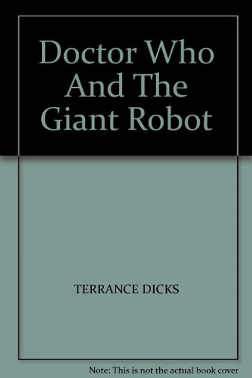 Cover Art for 9780426108580, Doctor Who and the Giant Robot (A target adventure) by Terrance Dicks