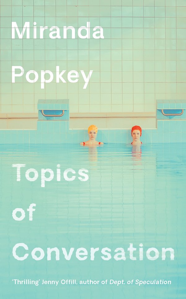 Cover Art for 9781788164047, Topics of Conversation by Miranda Popkey