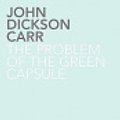 Cover Art for 9781780020068, The Problem of the Green Capsule by John Dickson Carr