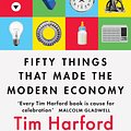 Cover Art for 9781408709122, Fifty Things that Made the Modern Economy by Tim Harford