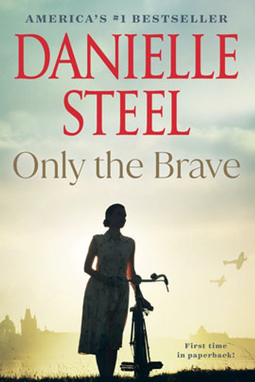 Cover Art for 9780593498453, Only the Brave: A Novel by Danielle Steel