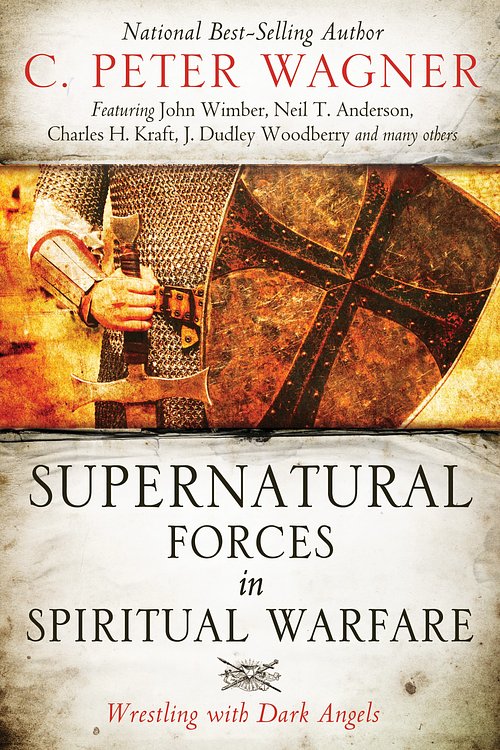 Cover Art for 9780768487916, Supernatural Forces in Spiritual Warfare: Wrestling with Dark Angels by C. Peter Wagner, Charles H. Kraft, John Wimber, L. Grant McClung Jr., Neil T. Anderson, Peter H. Davids