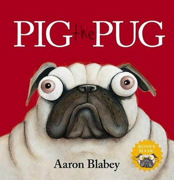 Cover Art for 9781742996967, Pig the Pug with Mask by Aaron Blabey