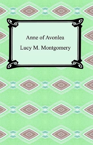 Cover Art for B000FC1DIG, Anne of Avonlea [with Biographical Introduction] by Lucy M. Montgomery