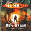 Cover Art for 9780563486398, Doctor Who: Only Human by Gareth Roberts