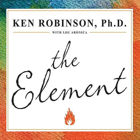 Cover Art for 9781400110605, The Element by Ken Robinson, Ph.D., Lou Aronica