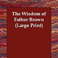 Cover Art for 9781406832655, The Wisdom of Father Brown by G. K. Chesterton