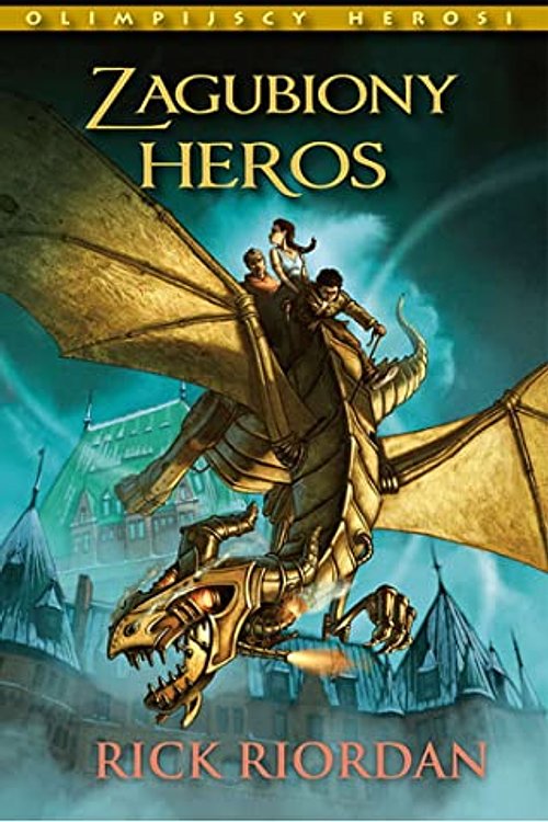 Cover Art for 9788367071345, Olimpijscy herosi. Tom 1. Zagubiony heros by Rick Riordan