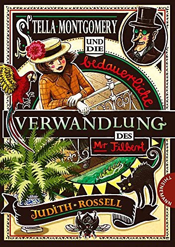 Cover Art for 9783522184892, Stella Montgomery und die bedauerliche Verwandlung des Mr Filbert by Judith Rossell