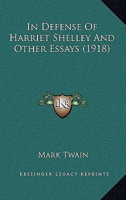 Cover Art for 9781164410010, In Defense of Harriet Shelley and Other Essays (1918) by Mark Twain