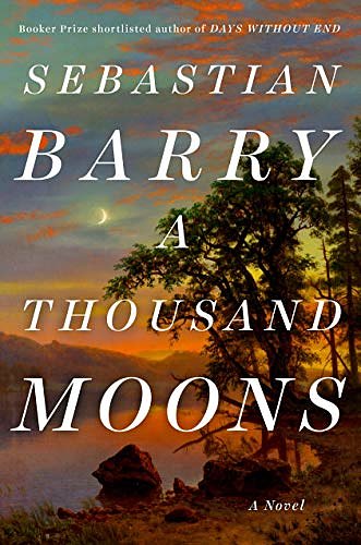 Cover Art for 9780735223103, A Thousand Moons by Sebastian Barry