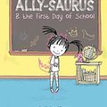 Cover Art for 9781454943457, Ally-saurus & the First Day of School by Richard Torrey