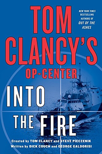 Cover Art for B00OFL6Q8A, Tom Clancy's Op-Center: Into the Fire: A Novel by Dick Couch, George Galdorisi