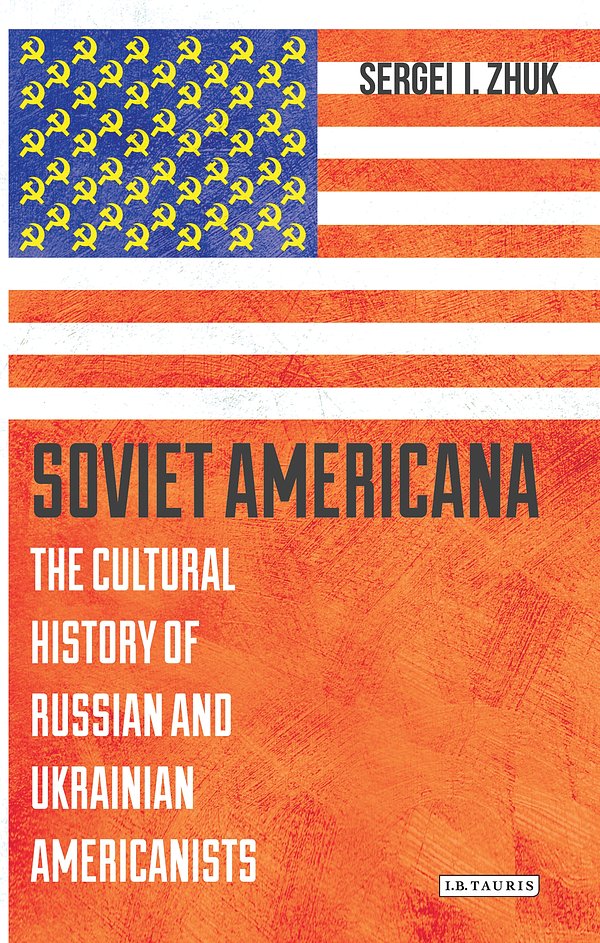Cover Art for 9781784539108, Soviet AmericanaThe Cultural History of Russian and Ukrainian A... by Sergei Zhuk