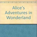 Cover Art for 9780816718610, Alice's Adventures in Wonderland by Lewis Carroll, Earle Hitchner, Kathryn A. Couri