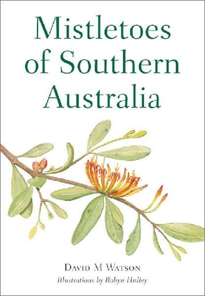 Cover Art for 9780643095939, Mistletoes of Southern Australia by David M. Watson