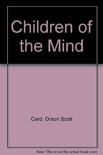 Cover Art for 9780614278019, Children of the Mind by Orson Scot Card