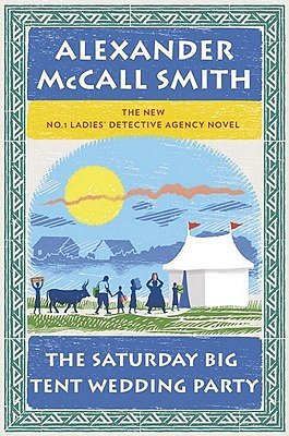 Cover Art for 9780307378392, The Saturday Big Tent Wedding Party by Alexander McCall Smith