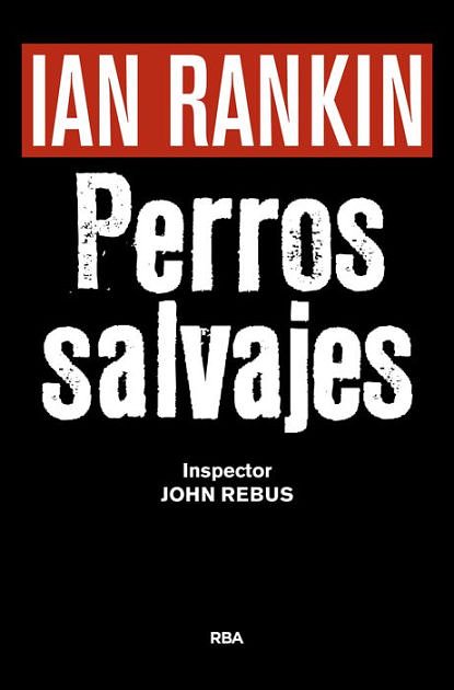 Cover Art for 9788490567494, Perros Salvajes by Ian Rankin