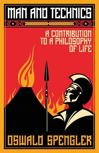 Cover Art for 9781910524176, Man and TechnicsA Contribution to a Philosophy of Life by Oswald Spengler