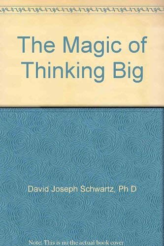 Cover Art for B000CQC1JA, The Magic of Thinking Big by David Joseph Schwartz, Ph D