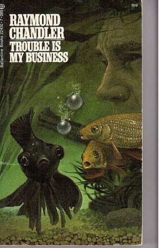 Cover Art for 9780345224507, Trouble Is My Business by Raymond Chandler