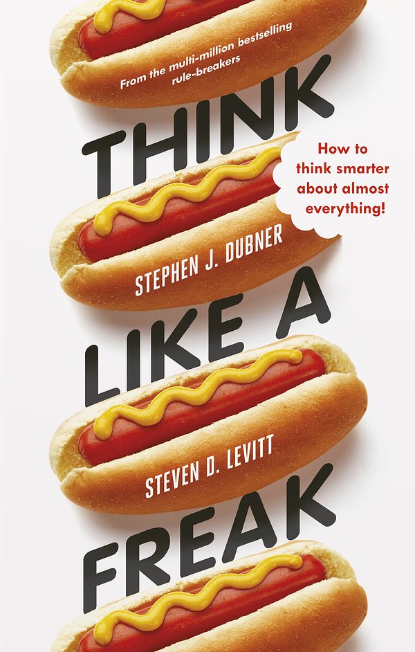 Cover Art for 9781846147555, Think Like a Freak by Steven D. Levitt, Stephen J. Dubner