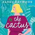 Cover Art for 9781473660977, The Cactus by Sarah Haywood