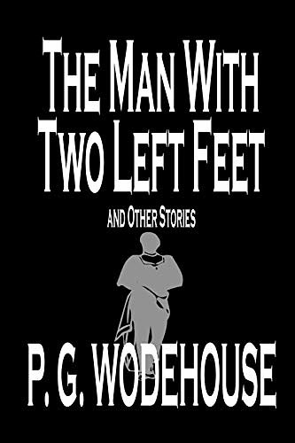 Cover Art for 9780809599967, The Man with Two Left Feet and Other Stories by P. G. Wodehouse