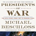 Cover Art for 9780307409614, Presidents of War by Michael Beschloss