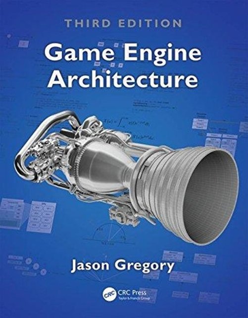 Cover Art for 9781138035454, Game Engine Architecture, Third Edition by Jason Gregory