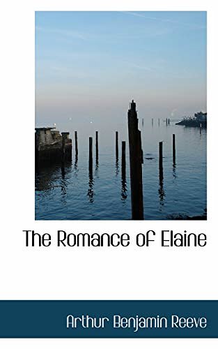 Cover Art for 9780559887420, The Romance of Elaine by Arthur Benjamin Reeve