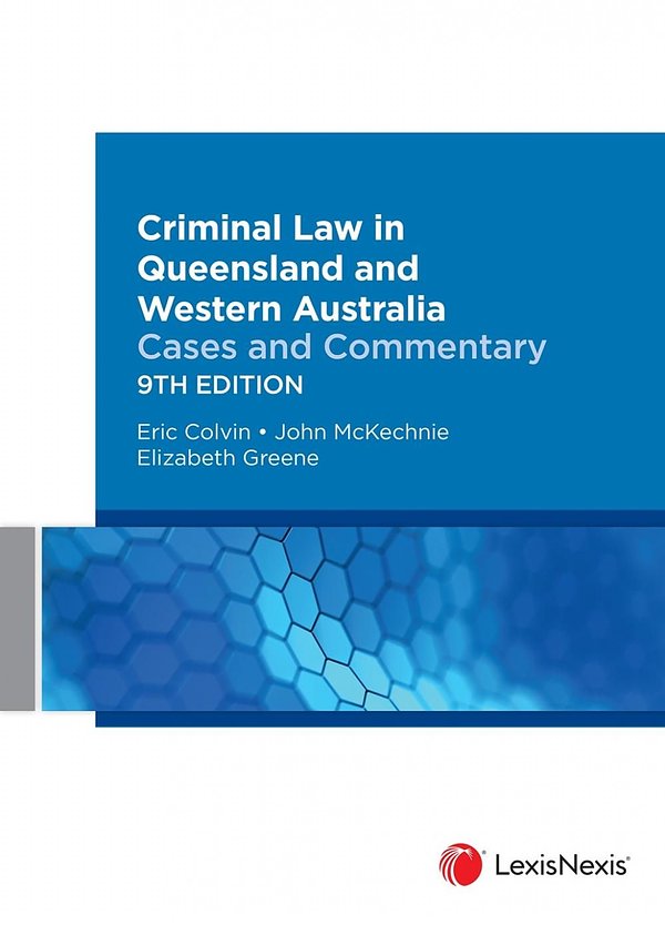 Cover Art for 9780409352979, Criminal Law in Queensland and Western Australia: Cases and Commentary, 9th edition by E Colvin; J McKechnie; E Greene