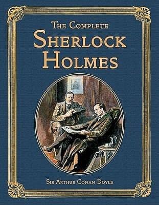 Cover Art for 9781904633952, The Complete Sherlock Holmes by Sir Arthur Conan Doyle