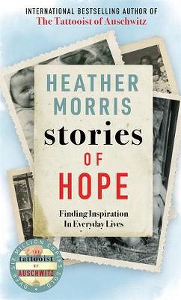 Cover Art for 9781786580672, STORIES OF HOPE HBK SIGNED ED by Heather Morris