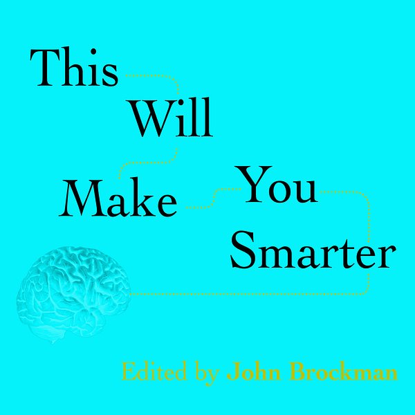 Cover Art for 9781452682501, This Will Make You Smarter by John Brockman