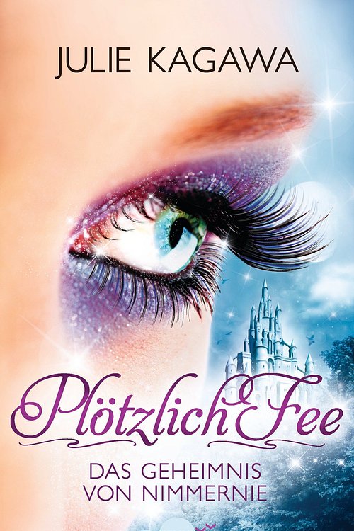 Cover Art for 9783641098490, Plötzlich Fee - Das Geheimnis von Nimmernie by Charlotte Lungstrass-Kapfer, Julie Kagawa