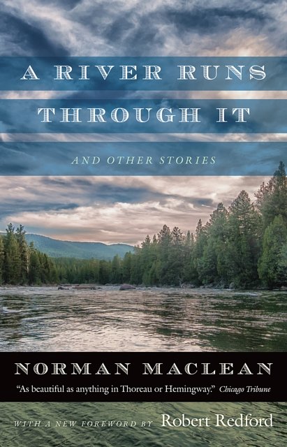 Cover Art for 9780226472065, A River Runs Through it and Other StoriesFortieth Anniversary Edition by Norman Maclean