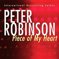 Cover Art for 9780771076091, Piece of My Heart by Peter Robinson