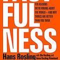 Cover Art for 0001473637465, Factfulness: Why Things Are Better Than You Think - the Perfect Father's Day Gift by Hans Rosling, Ola Rosling, Anna Rosling Ronnlund