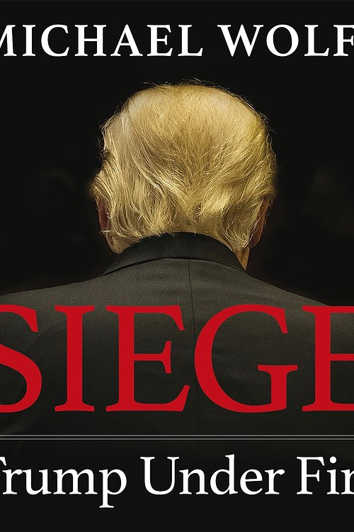 Cover Art for 9781405544702, Siege: Trump Under Fire by Michael Wolff
